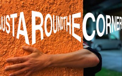 JUST AROUND THE CORNER / UM DIE ECKE